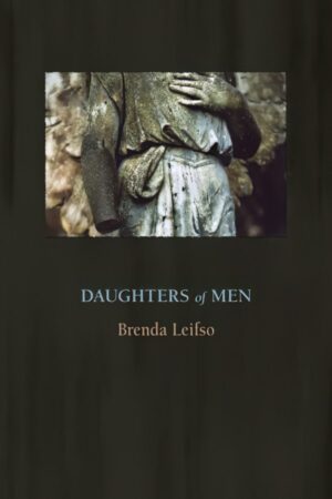 Daughters of Men by Brenda Leifso