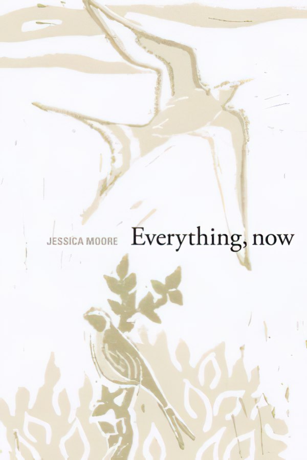 Everything, now by Jessica Moore