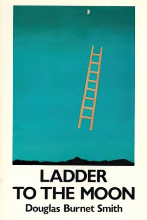 Ladder to the Moon by Douglas Burnet Smith