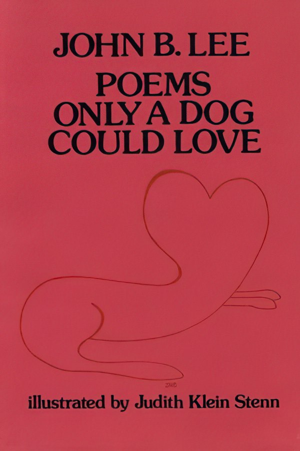 Poems Only a Dog Could Love by John B. Lee