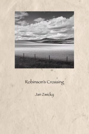 Robinson’s Crossing by Jan Zwicky