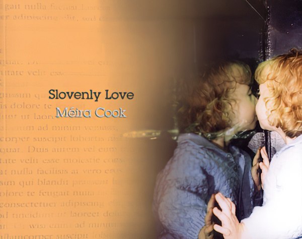 Slovenly Love by Méira Cook