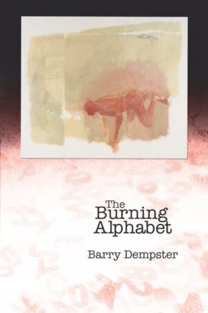 The Burning Alphabet by Barry Dempster