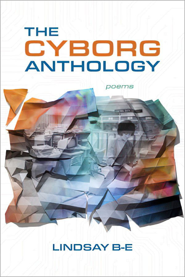The Cyborg Anthology by Lindsay B-e