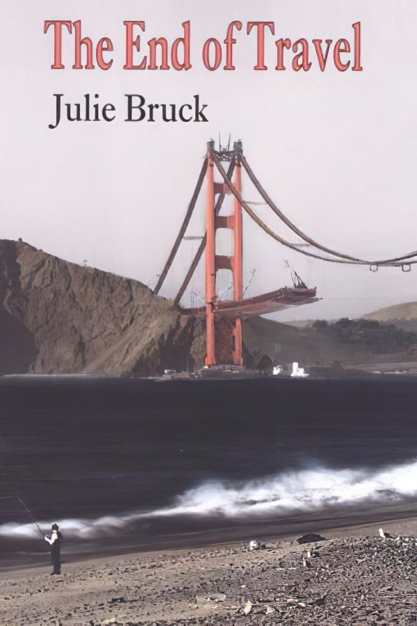 The End of Travel by Julie Bruck
