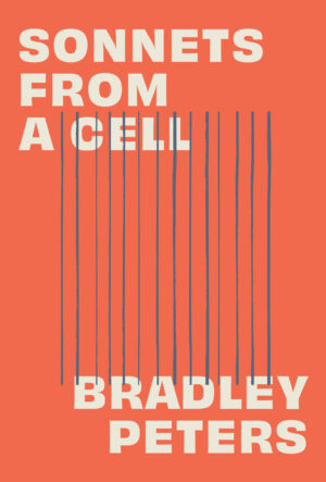 Sonnets from a Cell by Bradley Peters