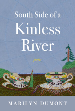 South Side of a Kinless River by Marilyn Dumont